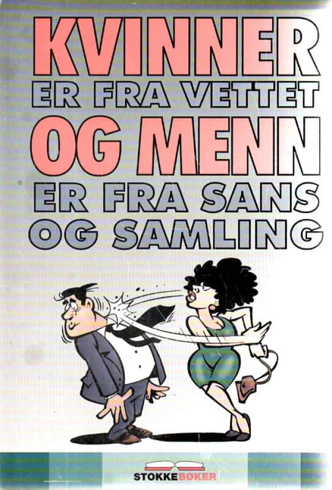 Kvinner er fra vettet og menn er fra sans og samling