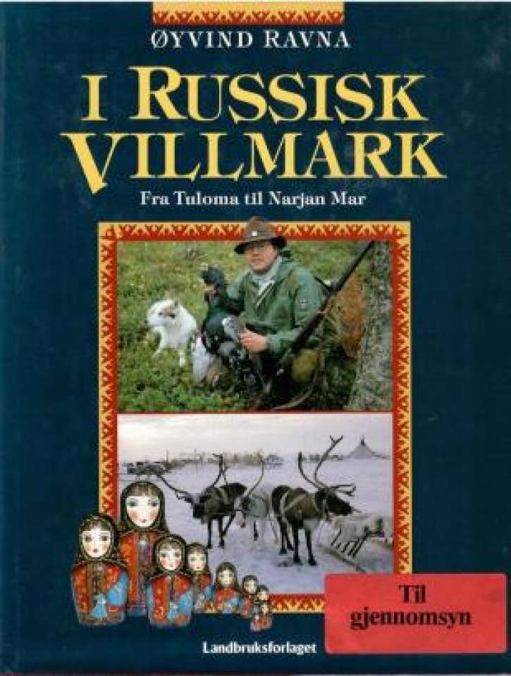 I russisk villmark - fra Tuloma til Narjan Mar