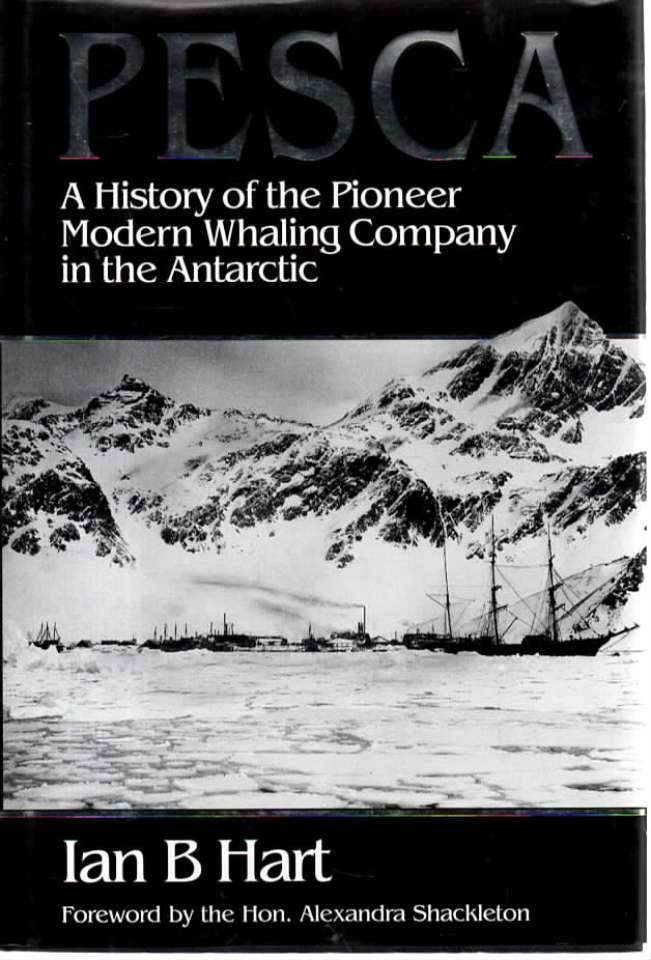 Pesca – A History of the Pioneer Modern Whaling Company in the Antarctic