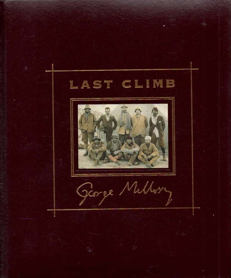 Last Climb. The Legendary Everest Expeditions of George Mallory