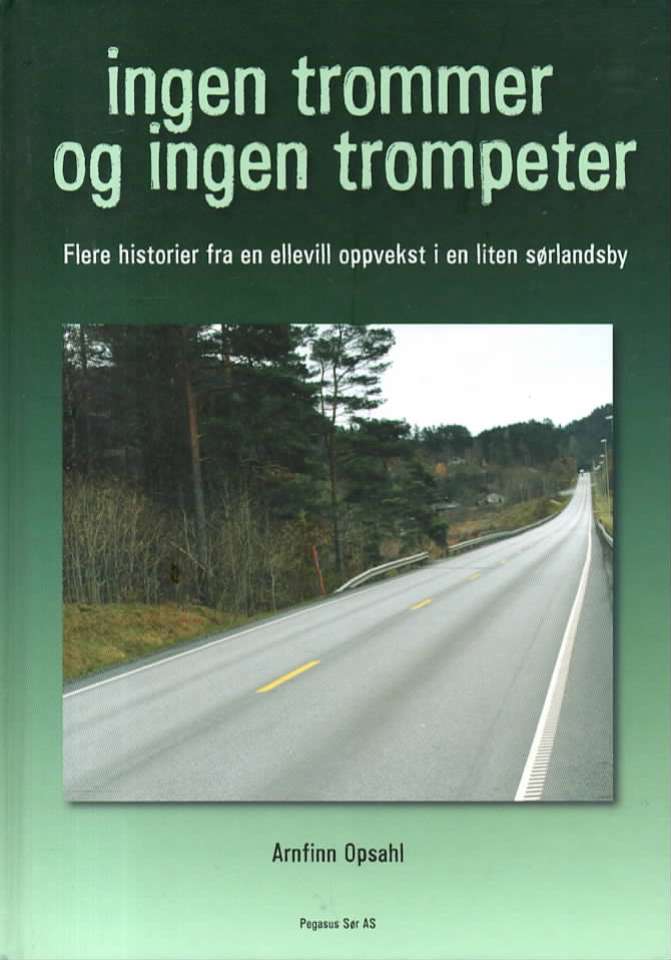 Ingen trommer og ingen trompeter – Flere historier fra en ellevill oppvekst i en liten sørlandsby