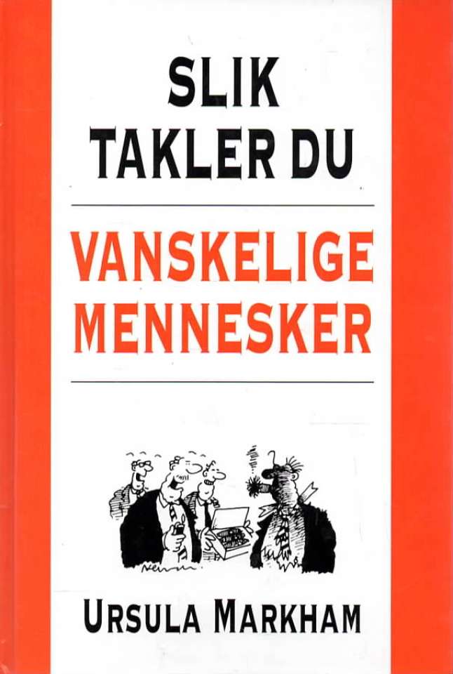 Slik takler du vanskelige mennesker 