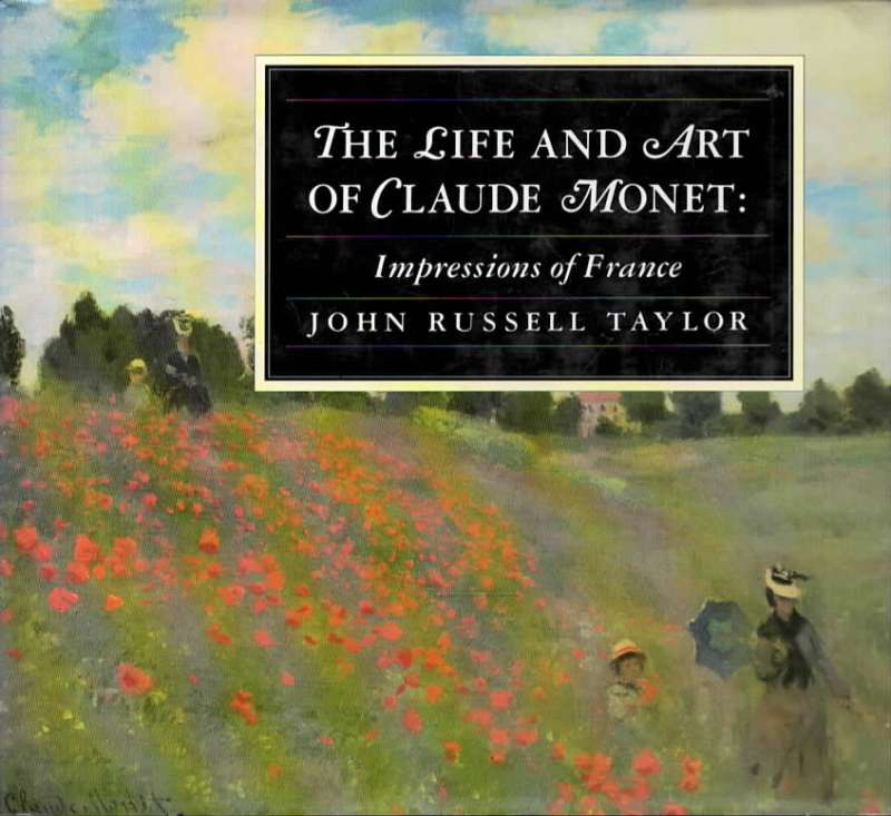 The life and art of Claude Monet: Impressions of France