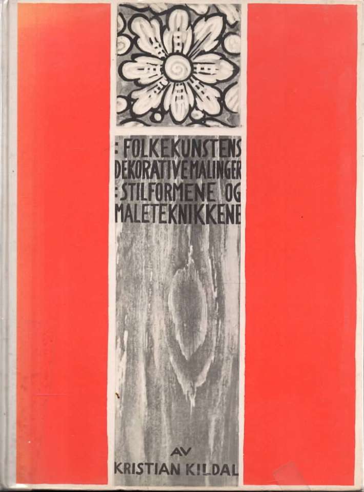 Folkekunstens dekorative maling – Stilformene, maleteknikkene – Håndbok I