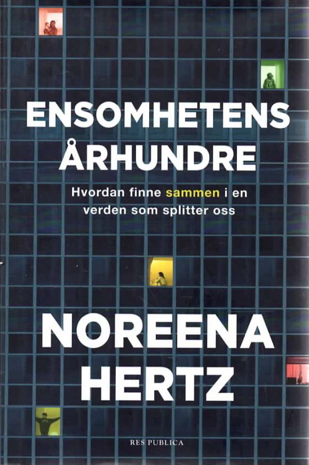 Ensomhetens århundre – Hvordan finne sammen i en verden som splitter oss