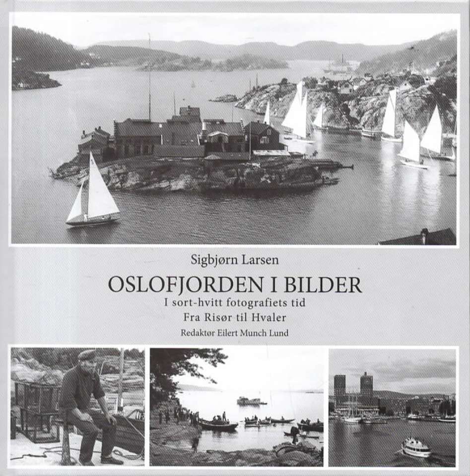 Oslofjorden i bilder – I sort-hvitt fotografiets tid – Fra Risør til Hvaler