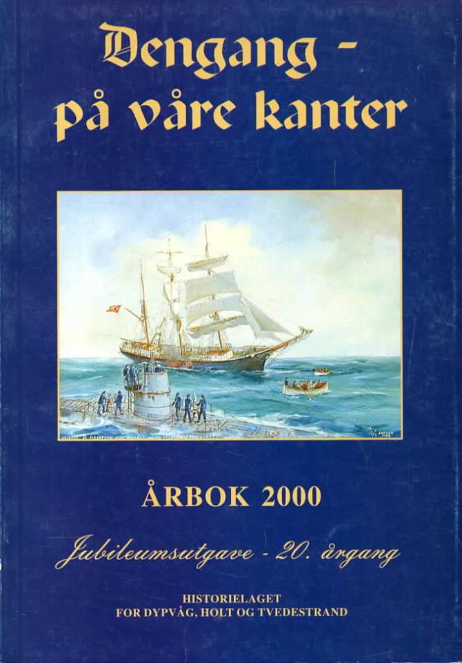 Dengang – på våre kanter – Årbok 2000 – Jubileumsutgave - 20. årgang – Historielaget for Dypvåg, Holt og Tvedestrand