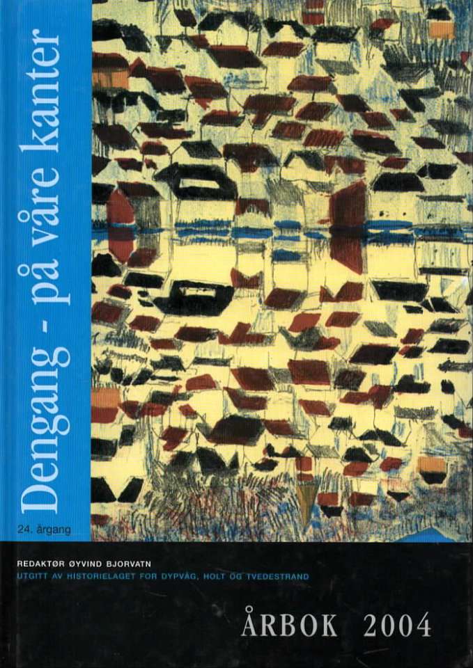 Dengang – på våre kanter – Årbok 2004 – Historielaget for Dypvåg, Holt og Tvedestrand