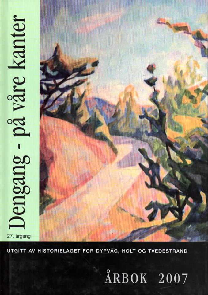 Dengang – på våre kanter – Årbok 2007 – Historielaget for Dypvåg, Holt og Tvedestrand