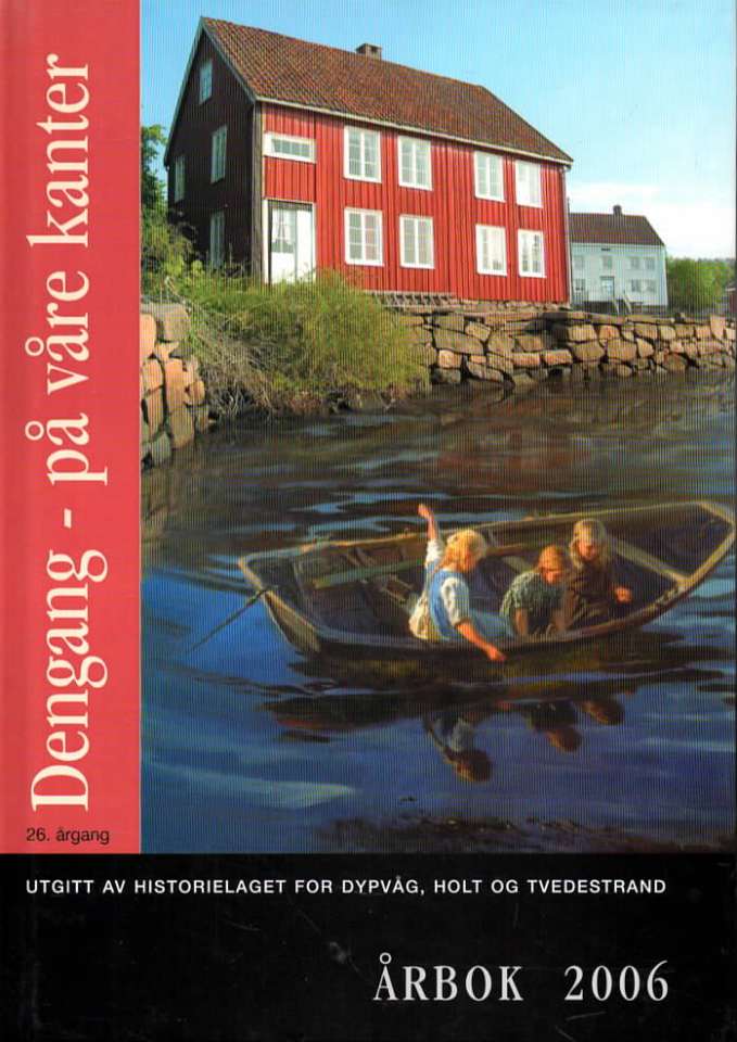 Dengang – på våre kanter – Årbok 2006 – Historielaget for Dypvåg, Holt og Tvedestrand