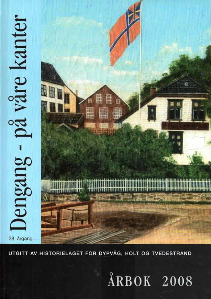 Dengang – på våre kanter – Årbok 2008 – Historielaget for Dypvåg, Holt og Tvedestrand