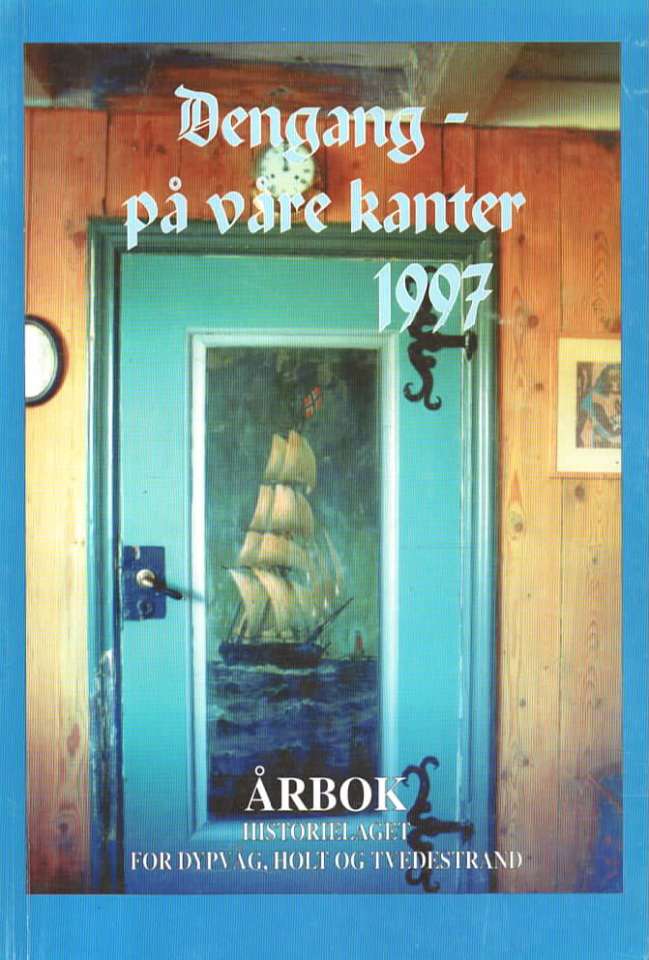 Dengang – på våre kanter – Årbok 1997 – Historielaget for Dypvåg, Holt og Tvedestrand