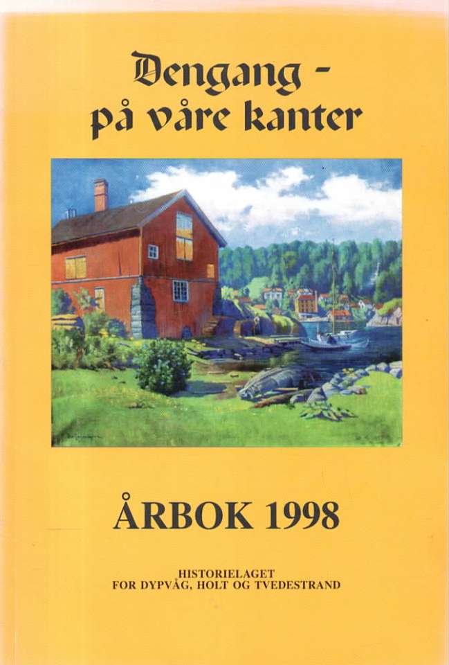 Dengang – på våre kanter – Årbok 1998 – Historielaget for Dypvåg, Holt og Tvedestrand