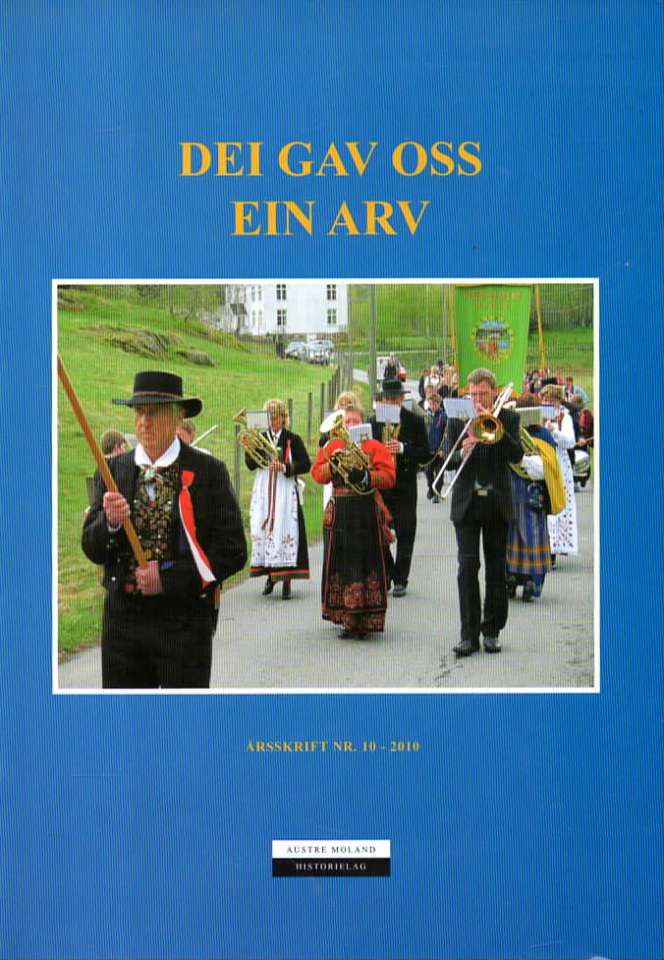 Dei gav oss ein arv – Årsskrift Nr. 10 – 2010 Austre Moland Historielag 