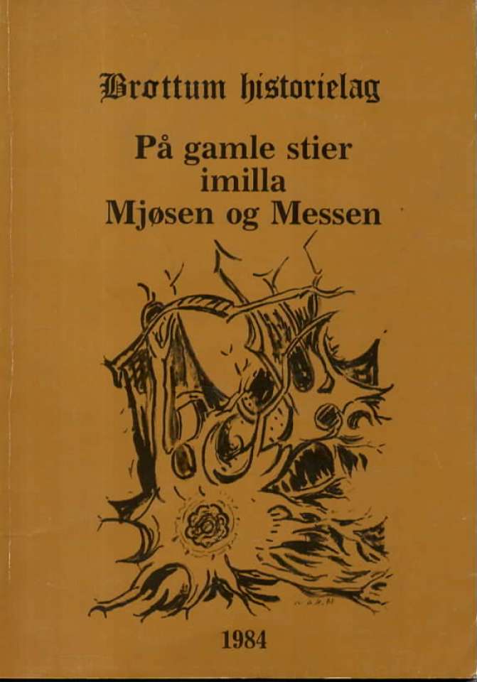 På gamle stier imilla Mjøsen og Messen – Brøttum historielag 1984