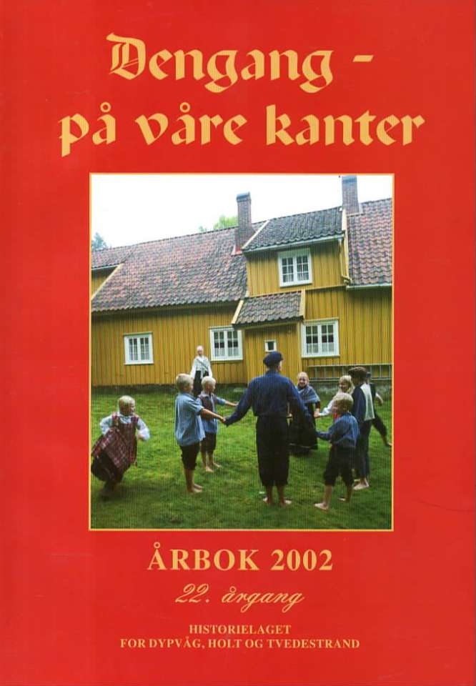 Dengang – på våre kanter – Årbok 2002 – Historielaget for Dypvåg, Holt og Tvedestrand