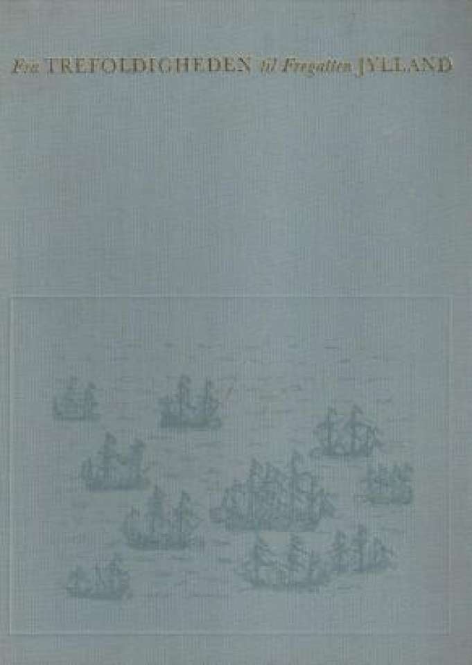 Fra Trefoldigheden til Fregatten Jylland.