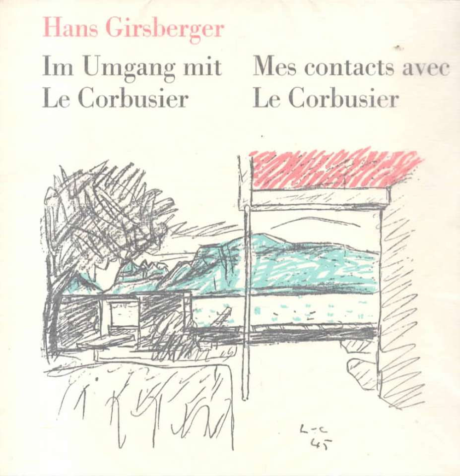 Im Umgang mit Le Corbusier – Mes contacts avec Le Corbusier