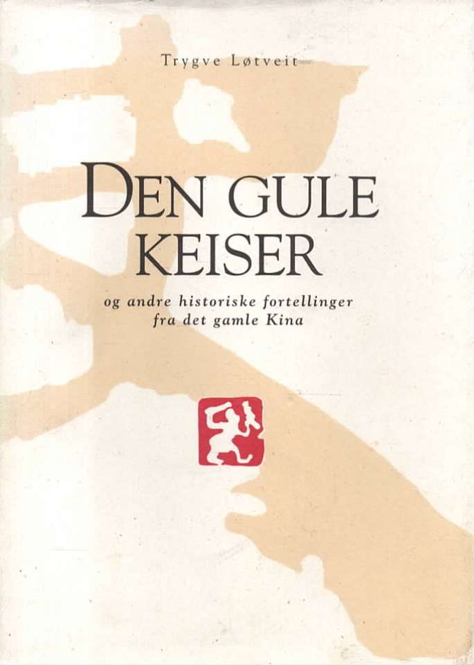 Den gule keiser og andre historiske fortellinger fra det gamle Kina