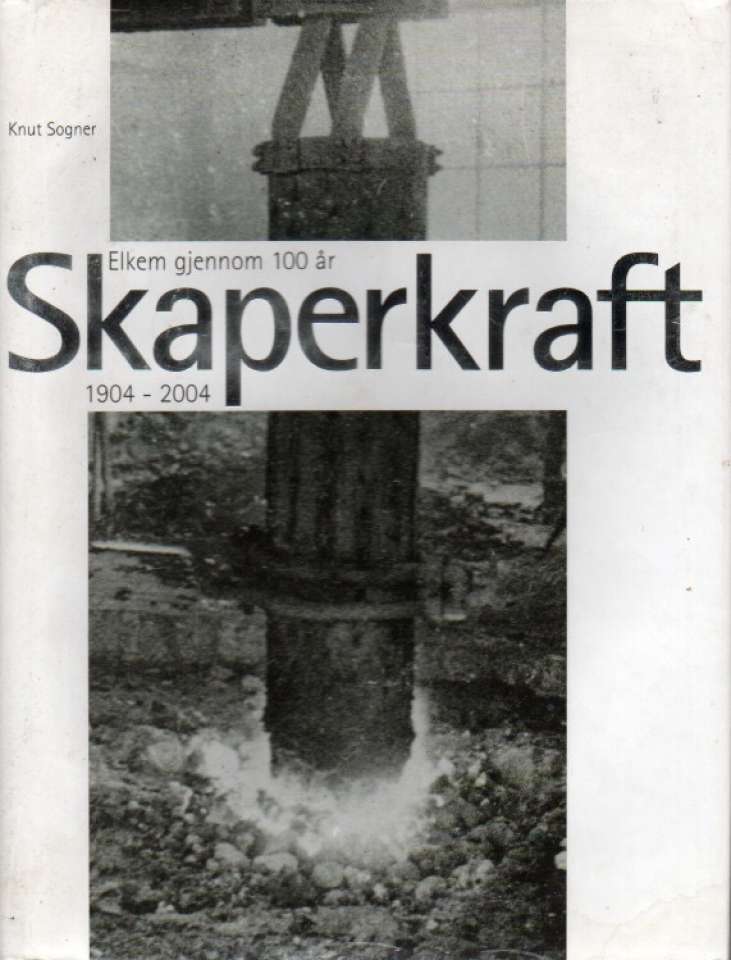 Skaperkraft – Elkem gjennom 100 år 1904-2004