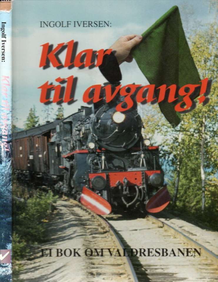 Klar til avgang! – Ei bok om Valdresbanen