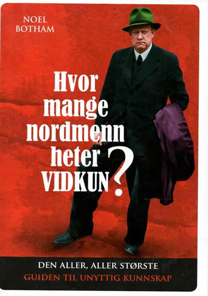 Hvor mange nordmenn heter Vidkun? – Den aller, aller største guiden til unyttig kunnskap