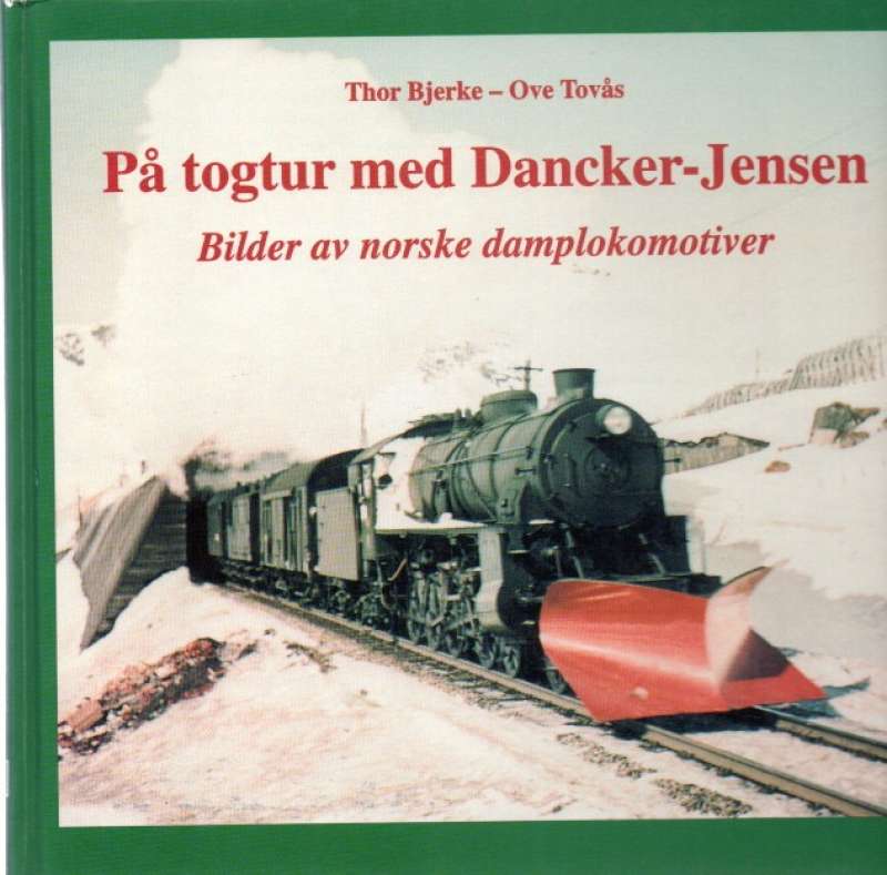 På togtur med Dancker-Jensen – Bilder av norske damplokomotiver