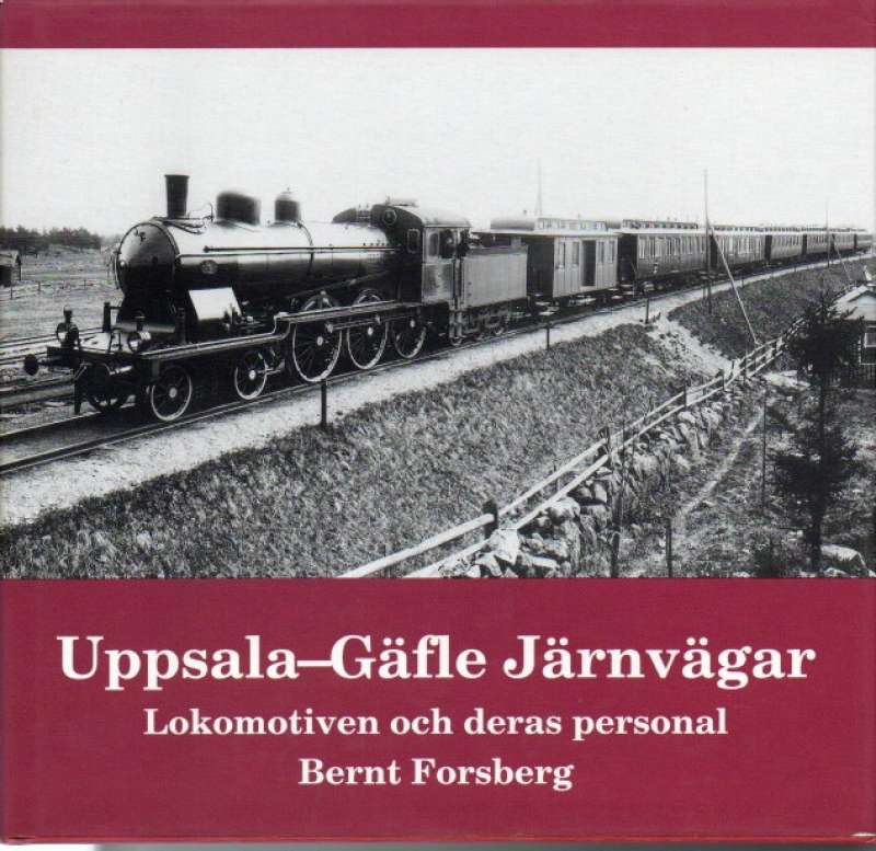 Uppsala-Gäfle Järnvägar – Lokomotiven och deras personal