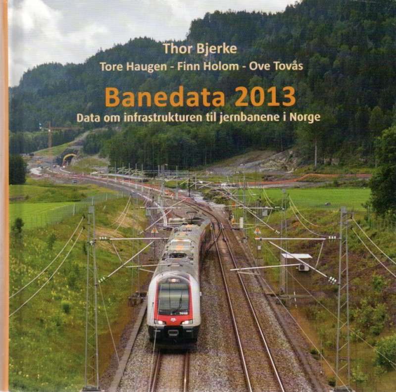 Banedata 2013 – Data om infrastrukturen til jernbanene i Norge