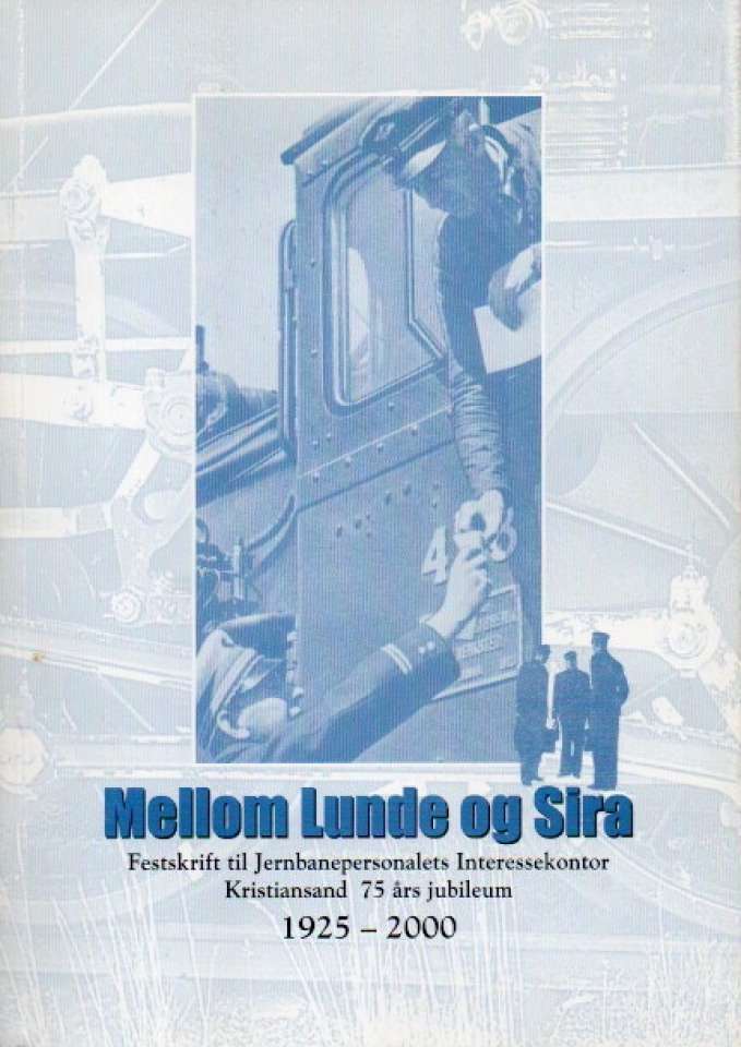 Mellom Lunde og Sira – Festskrift til Jernbanepersonalets Interessekontor – Kristiansand 75 års jubileum