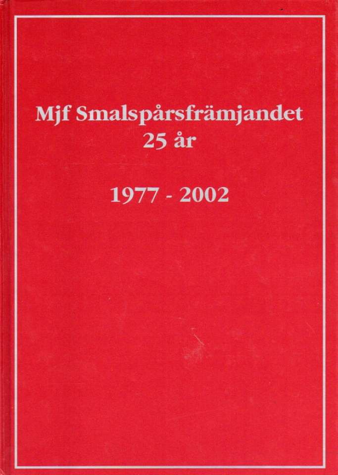 Mjf Smalspårsfrämjandet 25 år 1977-2002