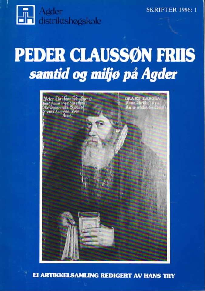 Peder Claussøn Friis – samtid og miljø på Agder