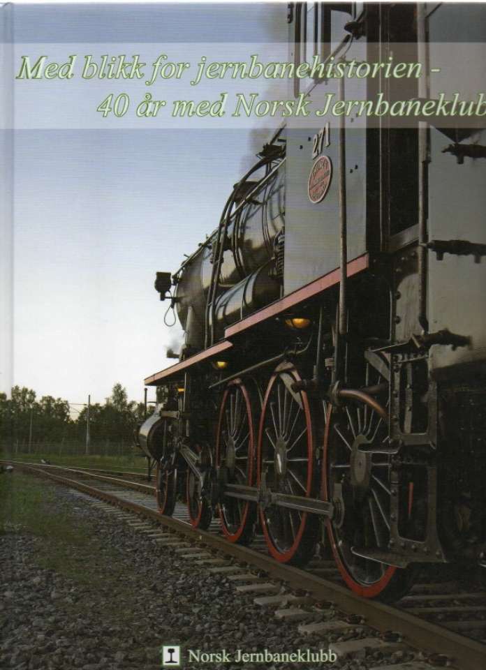 Med blikk for jernbanehistorien – 40 år med Norsk Jernbaneklubb