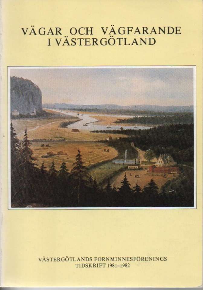 Vägar och vägfarande i Västergötland – Västergötlands Fornminnesförenings tidskrift 1981–1982