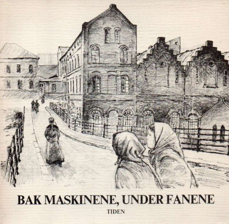 Bak maskinene, under fanene – Arbeidsfolk i byen for hundre år siden