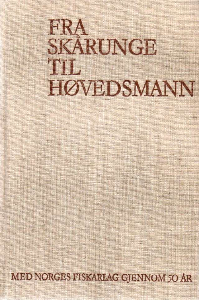 Fra Skårunge til høvedsmann – Med Norges Fiskarlag gjennom 50 år