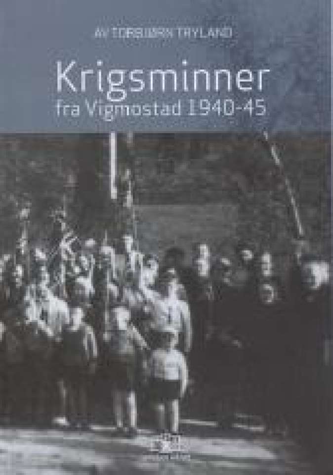 Krigsminner fra Vigmostad 1940-45