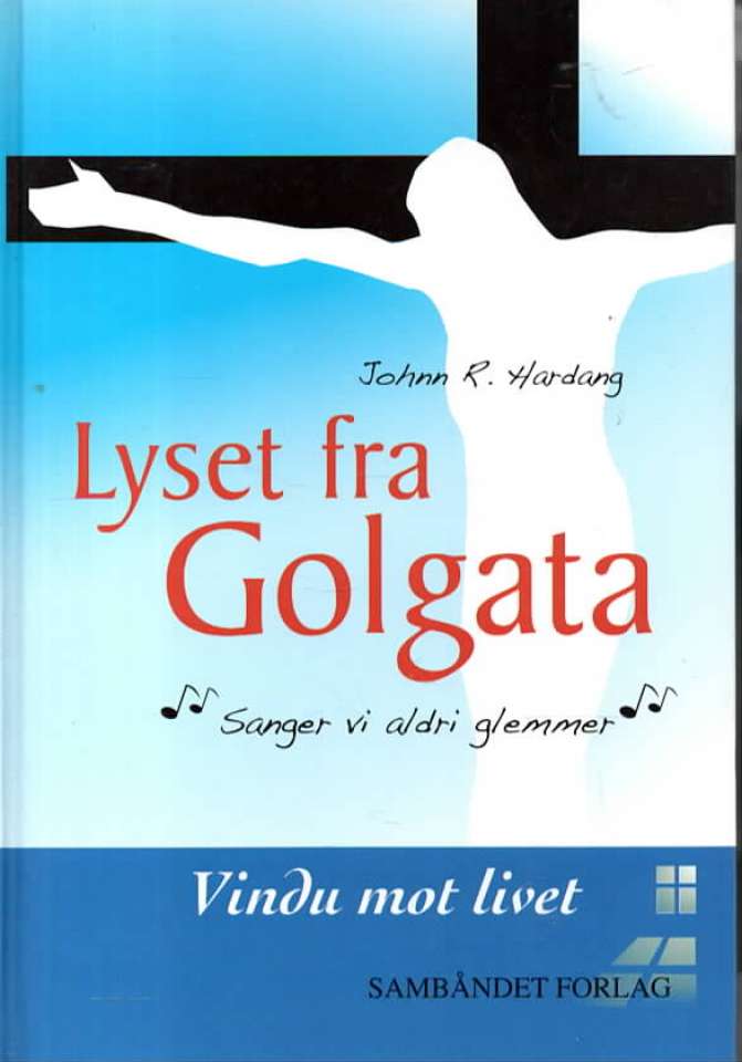 Lyset fra Golgata – Sanger vi aldri glemmer