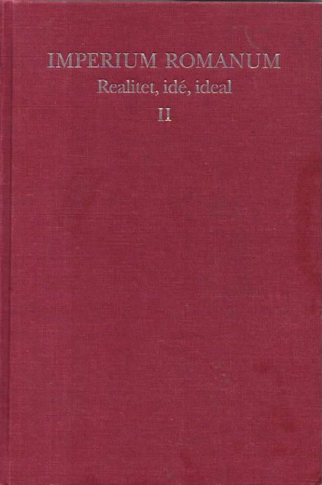 Imperium Romanum – Realitet, idé, ideal – II 