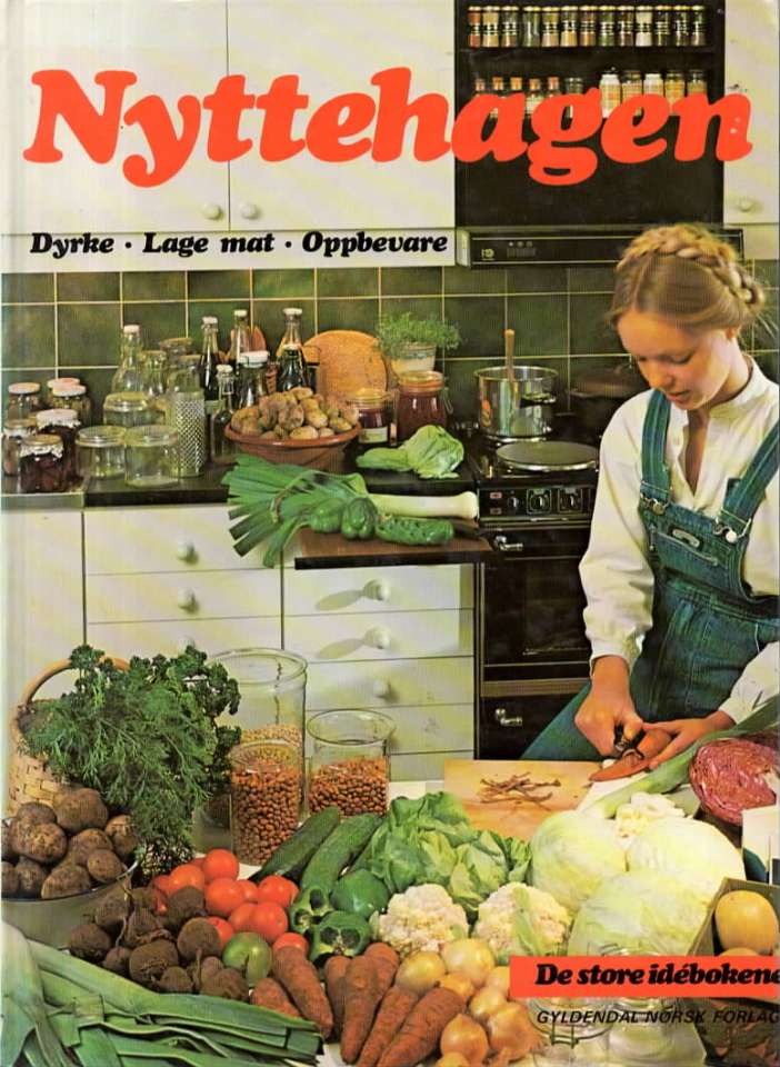 Nyttehagen – Dyrke, lage mat, oppbevare