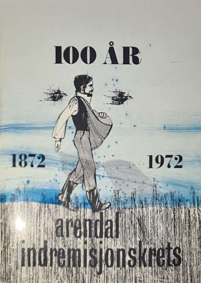 100 år Arendal indremisjonskrets 1872-1972