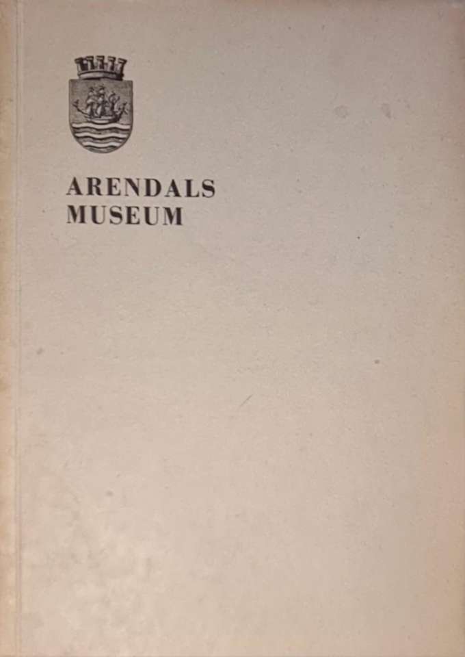 Arendals Museum - Folkemuseet for Arendal by og Aust-Agder 1935-1945