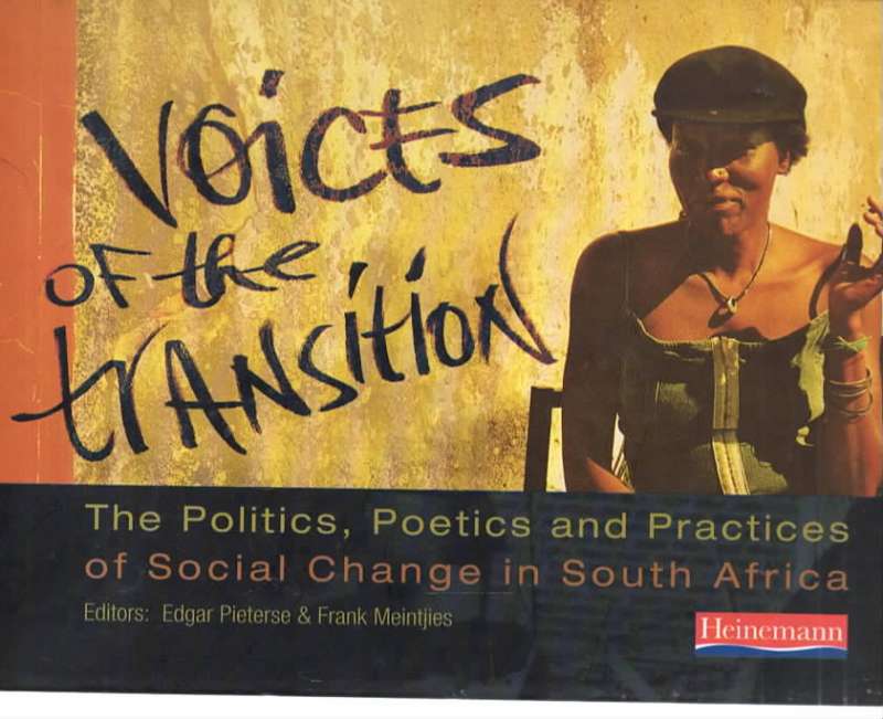 Voices of the transition – The Politics, Poetics and Practiced of Social Change in South Africa