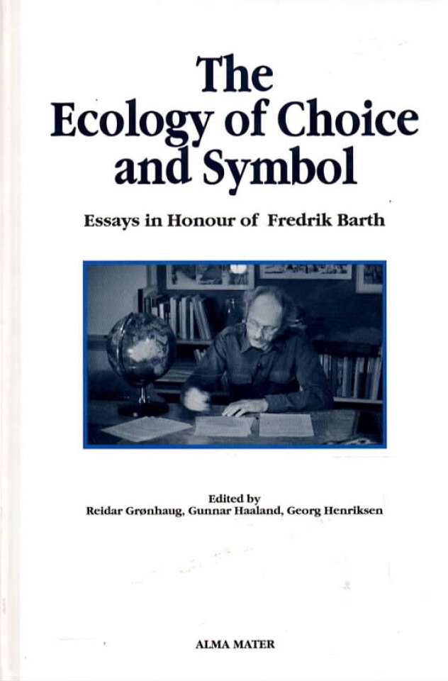 The Ecology of Choice and Symbol – Essays in Honour of Fredrik Barth
