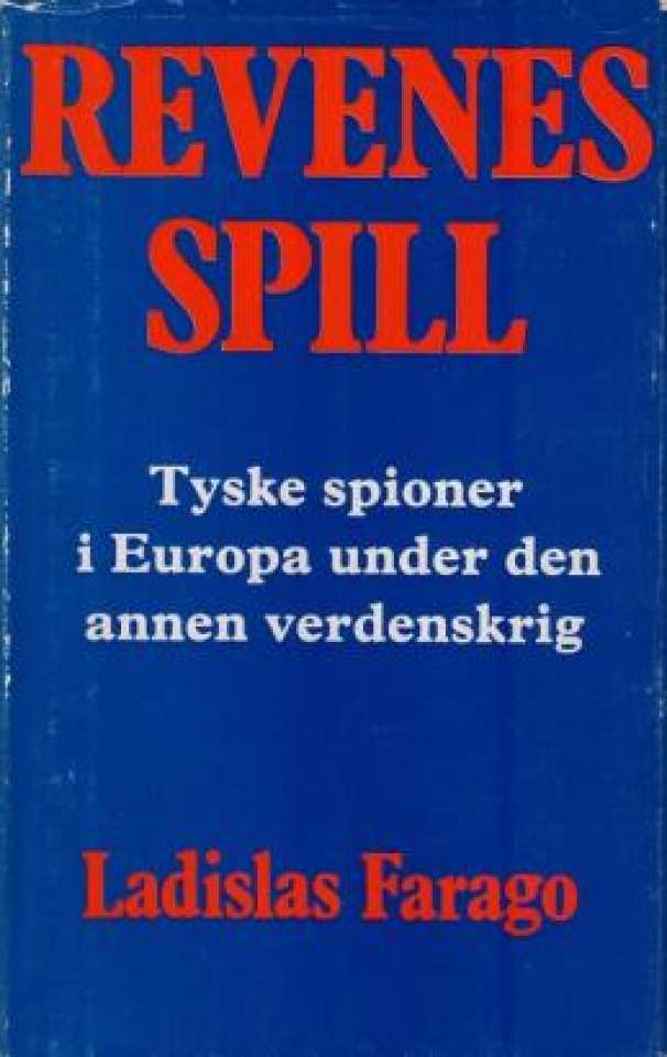 Revenes spill - tyske spioner i Europa under den annen verdenskrig