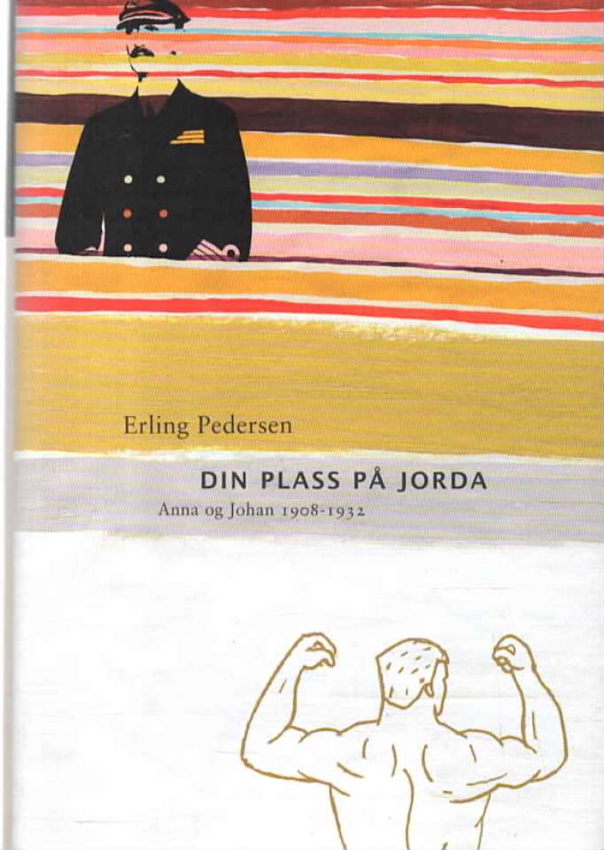 Din plass på jorda Anna og Johan 1908-1932