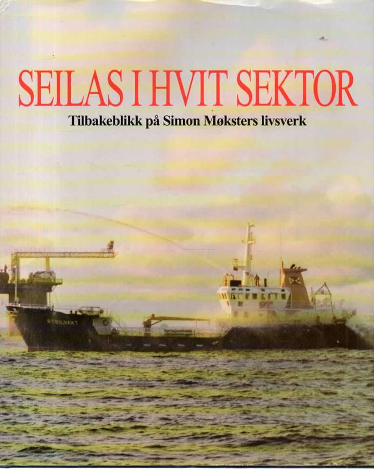 Seilas i hvit sektor – tilbakeblikk på Simon Møksters livsverk
