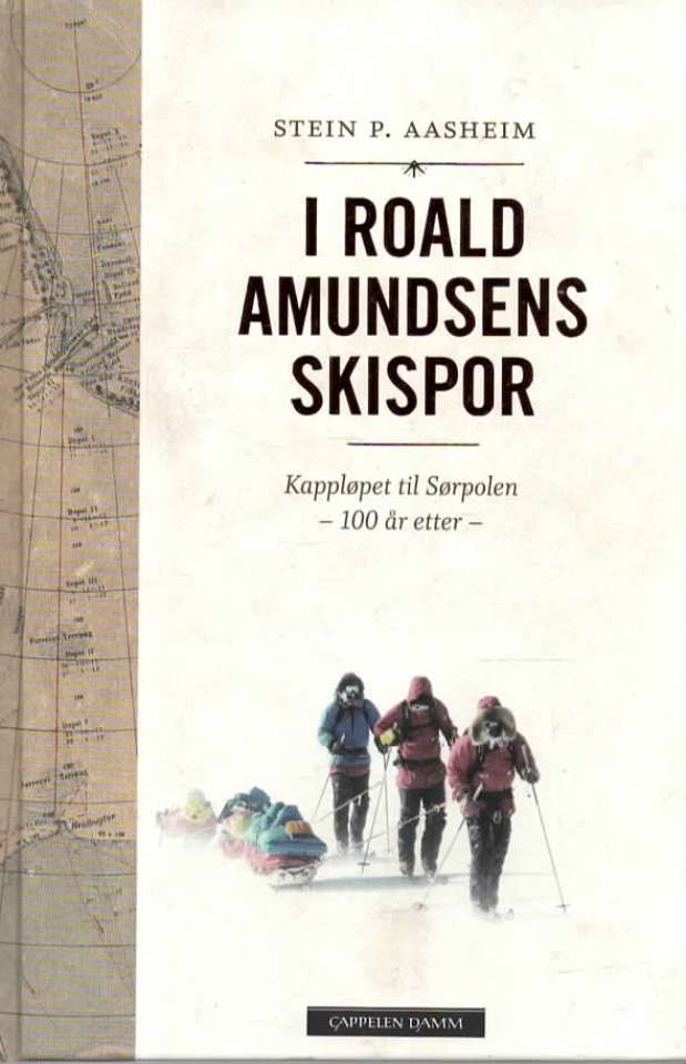 I Roald Amundsens skispor – Kappløpet til Sørpolen 100 år etter