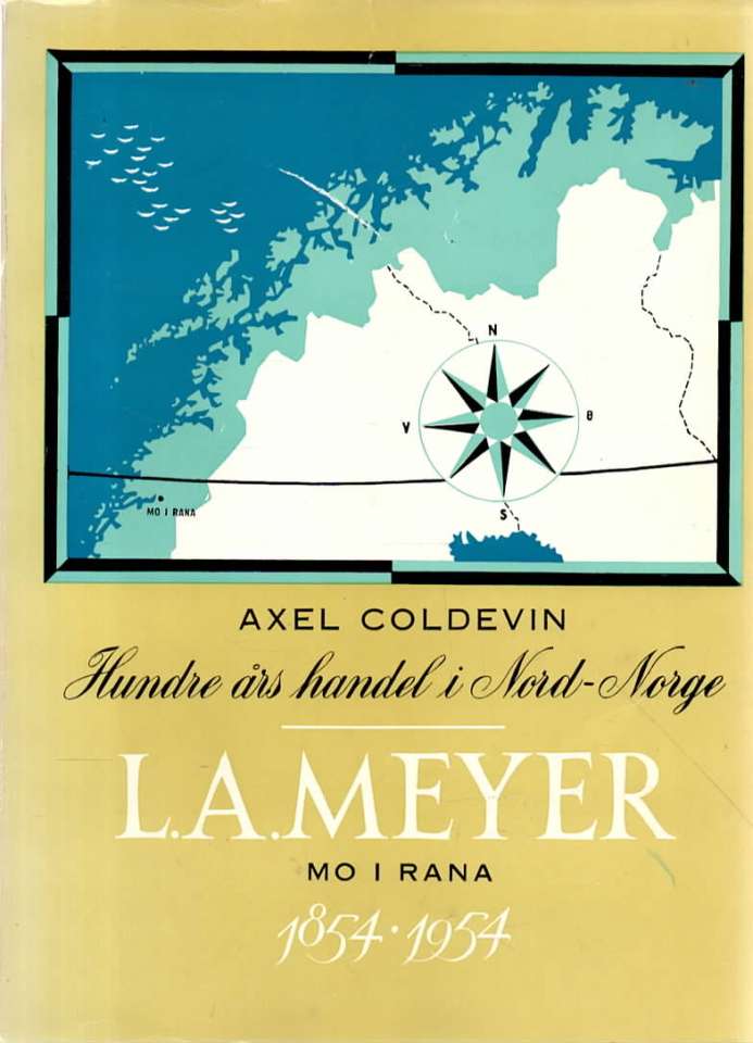 Hundre års handel i Nord-Norge. L.A.Meyer 1854-1954