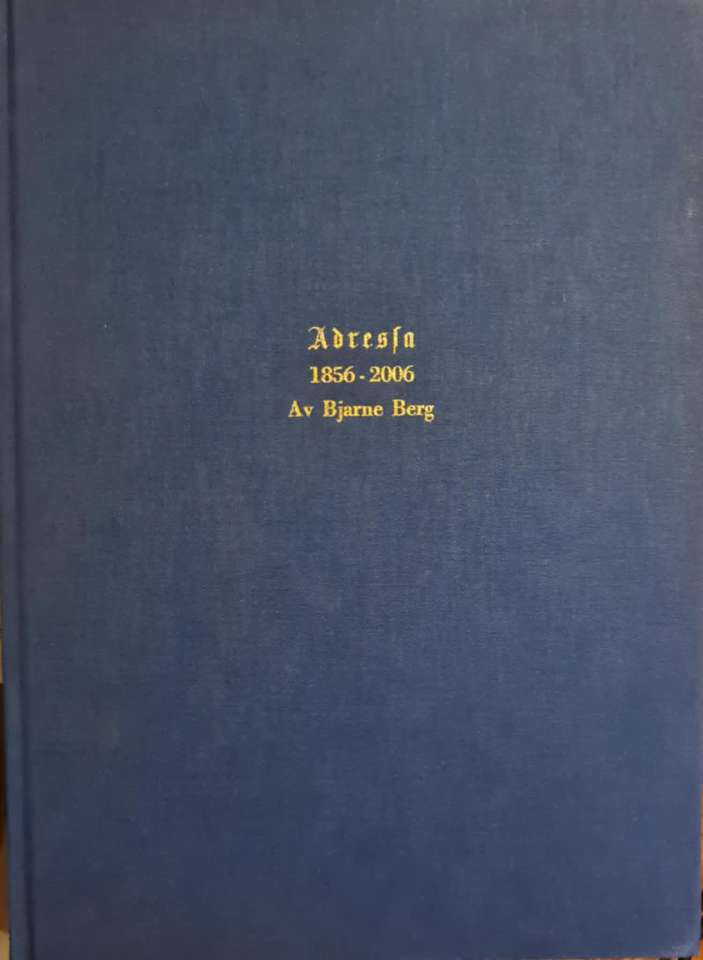 Adressa. Avisen, byen og distriktet. Et historisk overblikk 1856-2006.